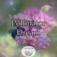 Pollinator Dream - a mystical aura that attracts bees, butterflies, hummingbirds, and other essential pollinators