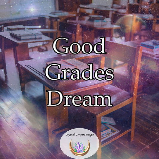 Good Grades Dream - This Dream is a manifestation of ancient wisdom designed to invigorate your brain's potential.