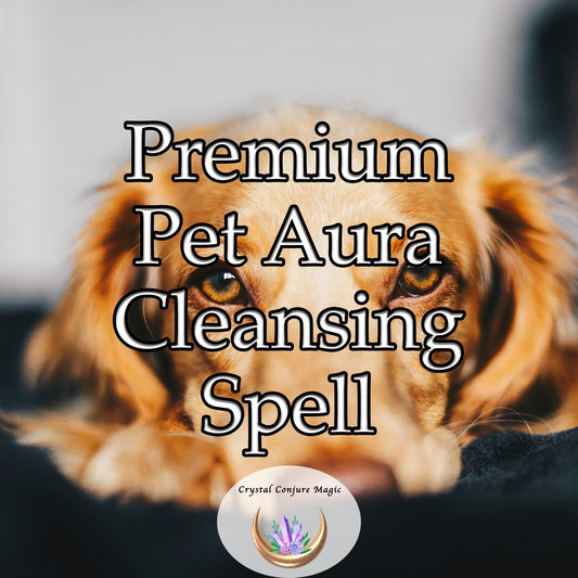 Premium Pet Aura Cleansing Spell - cleanse your pet's aura, restoring balance and harmony