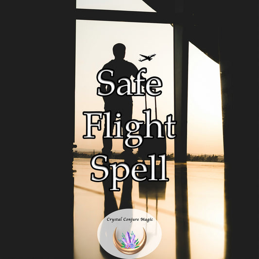 Safe Flight Spell -  a fortress of protection around you, deflecting any undesirable incidents