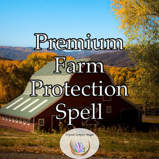 Premium Farm Protection Spell - create a shield around your farm, repel negative energy and malintent