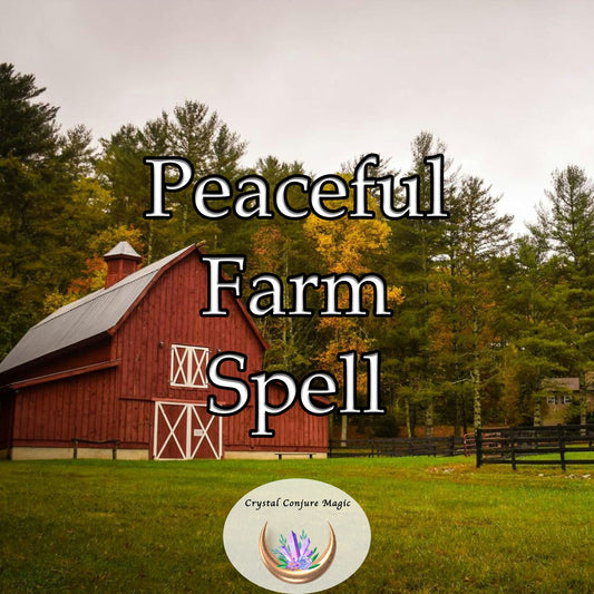 Peaceful Farm Spell - wrap your farm in tranquility, soothe the land and its inhabitants with gentle harmony