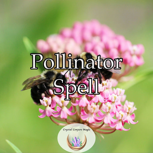 Pollinator Spell - a mystical aura that attracts bees, butterflies, hummingbirds, and other essential pollinators
